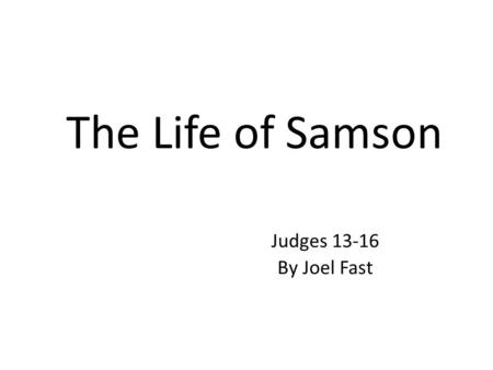 The Life of Samson Judges 13-16 By Joel Fast. What is a Nazirite? Three Things they could not do: 1.Abstain from partaking anything of the grape vine.