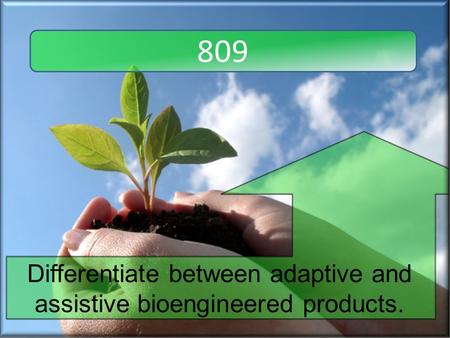 Differentiate between adaptive and assistive bioengineered products.