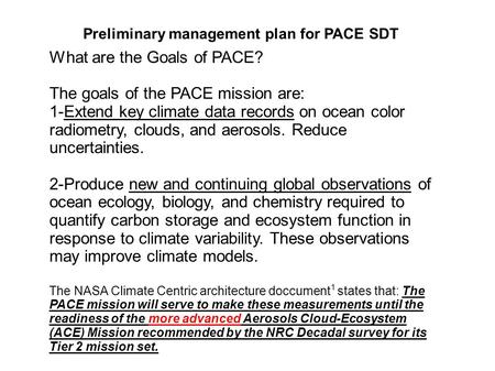 Preliminary management plan for PACE SDT What are the Goals of PACE? The goals of the PACE mission are: 1-Extend key climate data records on ocean color.