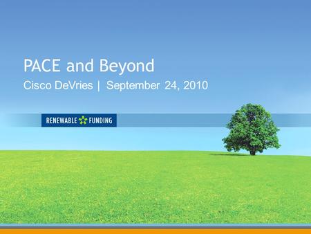 PACE and Beyond Cisco DeVries | September 24, 2010.