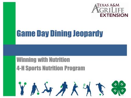 Game Day Dining Jeopardy Winning with Nutrition 4-H Sports Nutrition Program.