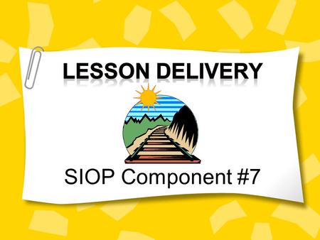 Lesson Delivery SIOP Component #7.