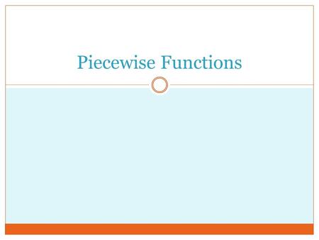 Piecewise Functions. Warm Up 1. What did you think of the test yesterday? 2. What topic(s) do you think you need the most practice/review of before the.