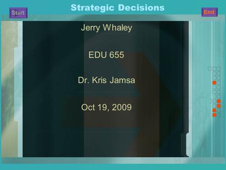 Strategic Decisions Jerry Whaley EDU 655 Dr. Kris Jamsa Oct 19, 2009.