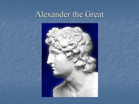 Alexander the Great. Outline Introduction Introduction Part I. His life Part I. His life a. His family a. His family b. Accession to the throne b. Accession.