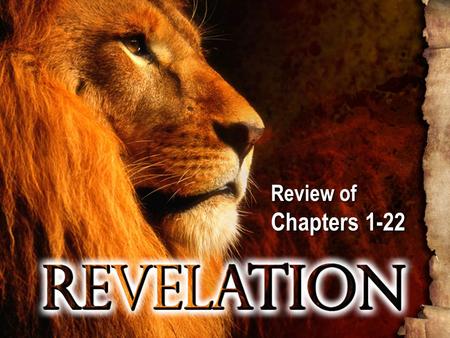 Review of Chapters 1-22 Review of Chapters 1-22. Outline Introduction – Chapters 1-3 The Things to Come, First Series of Visions: The Seals and Trumpets.