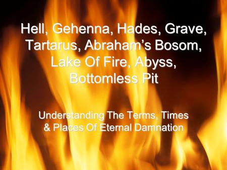 Understanding The Terms, Times & Places Of Eternal Damnation