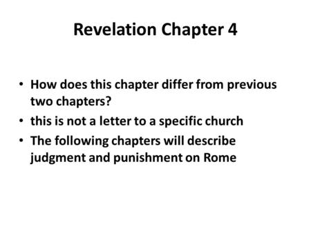 Revelation Chapter 4 How does this chapter differ from previous two chapters? this is not a letter to a specific church The following chapters will describe.