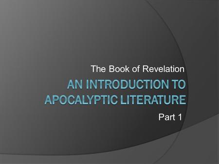 The Book of Revelation Part 1. Introduction: UUnderstanding Apocalyptic Literature by Mark Roberts.