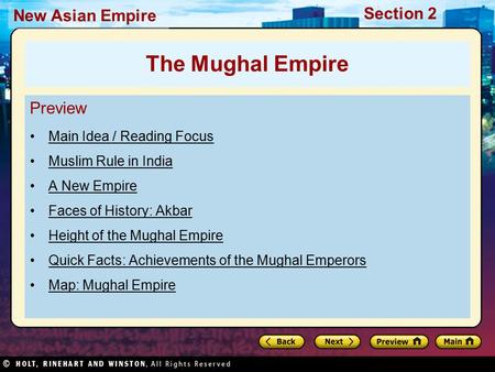 Section 2 New Asian Empire Preview Main Idea / Reading Focus Muslim Rule in India A New Empire Faces of History: Akbar Height of the Mughal Empire Quick.