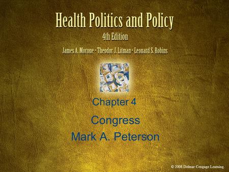 © 2008 Delmar Cengage Learning. Chapter 4 Congress Mark A. Peterson.