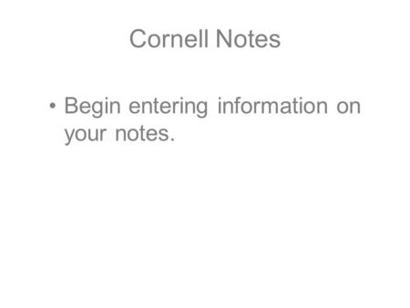 Cornell Notes Begin entering information on your notes.