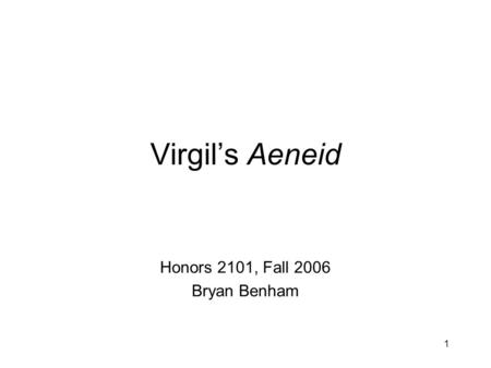 Honors 2101, Fall 2006 Bryan Benham