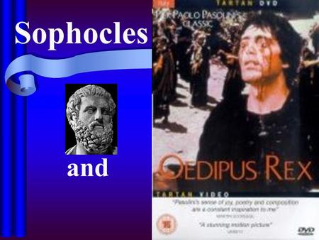 Sophocles and. SOPHOCLES (496-406 BC) Concentrated on timeless problems of men and women striving against fate for happiness Gave a sympathetic vision.