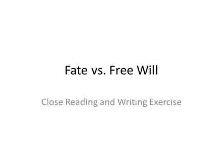 Fate vs. Free Will Close Reading and Writing Exercise.