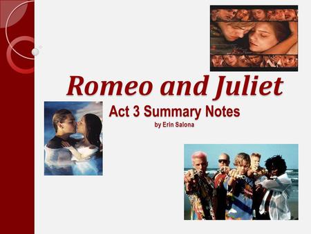 Romeo and Juliet Act 3 Summary Notes by Erin Salona