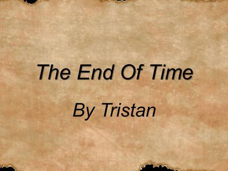 The End Of Time By Tristan. Meddler Laws It is law No meddler may harm another meddler. It is law that no meddler may create another meddler. It is law.
