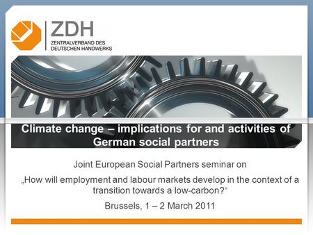 Climate change – implications for and activities of German social partners Joint European Social Partners seminar on „How will employment and labour markets.