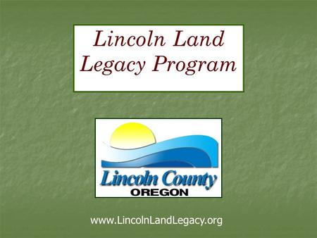 Lincoln Land Legacy Program www.LincolnLandLegacy.org.