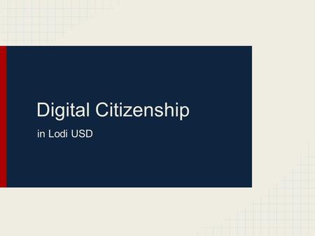 Digital Citizenship in Lodi USD. Federal Law: Protecting Children in the 21st Century Act: 10/10/2008 Protecting Children in the 21st Century Act Defined.
