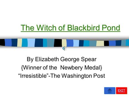 The Witch of Blackbird Pond By Elizabeth George Spear {Winner of the Newbery Medal} “Irresistible”-The Washington Post EXIT.