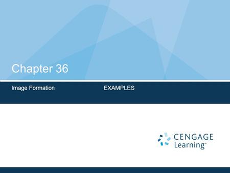 Chapter 36 Image Formation EXAMPLES. Chapter 36 Image Formation: Examples.