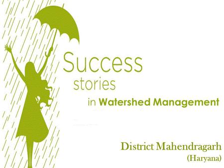 District Mahendragarh (Haryana) in Watershed Management.