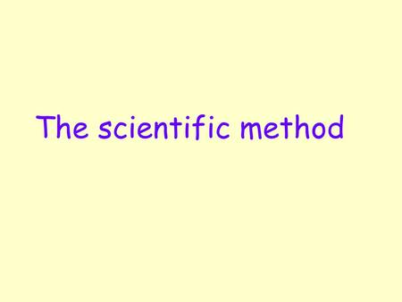 The scientific method. Observations Identify a problem Hypothesis Predictions Investigation Results Interpretations Accept? Modify? Reject?