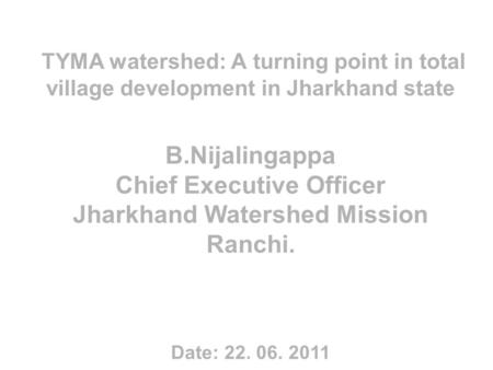 Chief Executive Officer Jharkhand Watershed Mission