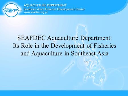 SEAFDEC Aquaculture Department: Its Role in the Development of Fisheries and Aquaculture in Southeast Asia.