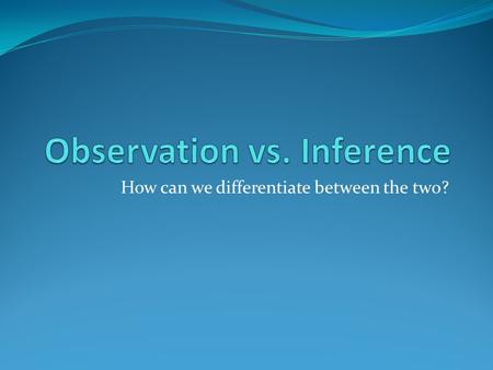 How can we differentiate between the two?. Directions 1. In your ISNB (Interactive Science Notebook), set up page 15 for Cornell Notes (use p. 7 to guide.