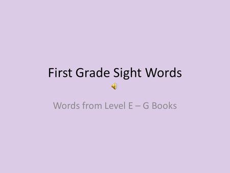 First Grade Sight Words Words from Level E – G Books.