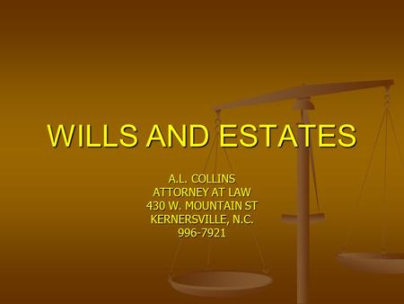WILLS AND ESTATES A.L. COLLINS ATTORNEY AT LAW 430 W. MOUNTAIN ST KERNERSVILLE, N.C. 996-7921.