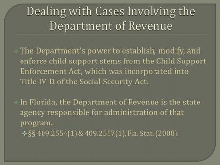  The Department’s power to establish, modify, and enforce child support stems from the Child Support Enforcement Act, which was incorporated into Title.