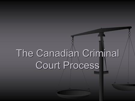The Canadian Criminal Court Process