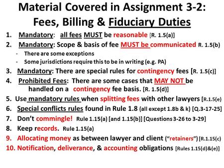 Material Covered in Assignment 3-2: Fees, Billing & Fiduciary Duties