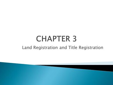 Land Registration and Title Registration.  There are two systems in place 1.Registry Act (Registry System) – old system 2.Land Titles Act (Land Titles.