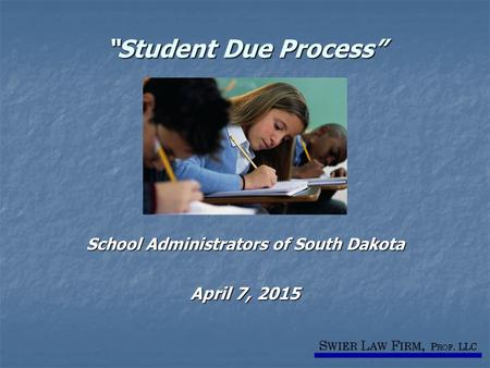 “Student Due Process” School Administrators of South Dakota April 7, 2015.