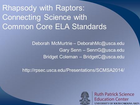 Rhapsody with Raptors: Connecting Science with Common Core ELA Standards Deborah McMurtrie – Gary Senn – Bridget Coleman.