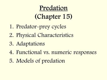 Predation (Chapter 15) Predator-prey cycles Physical Characteristics