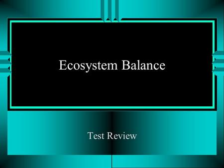 Ecosystem Balance Test Review.