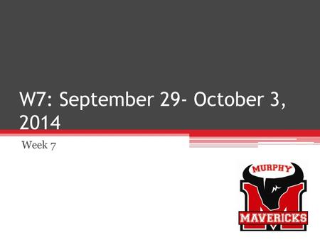 W7: September 29- October 3, 2014 Week 7.