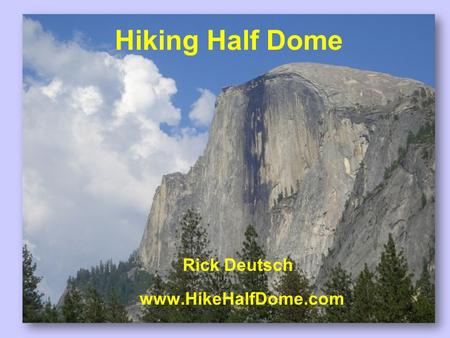 Hiking Half Dome Rick Deutsch www.HikeHalfDome.com.