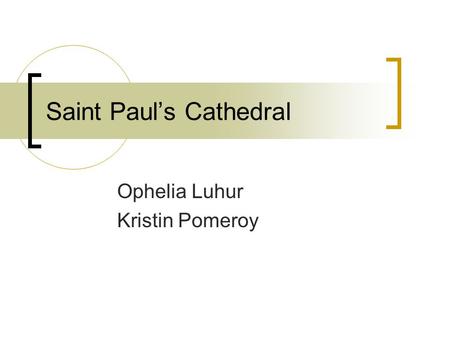 Saint Paul’s Cathedral Ophelia Luhur Kristin Pomeroy.