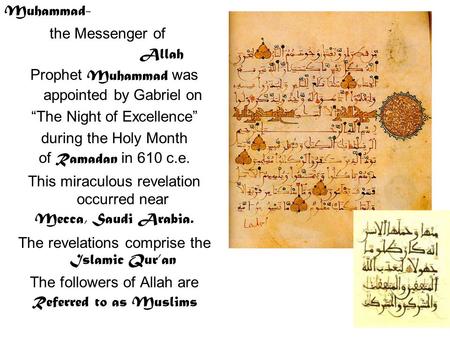 Muhammad- the Messenger of Allah Prophet Muhammad was appointed by Gabriel on “The Night of Excellence” during the Holy Month of Ramadan in 610 c.e. This.