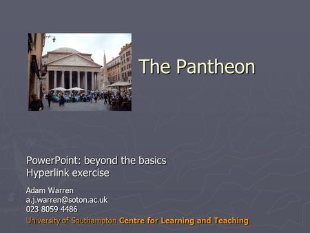 The Pantheon PowerPoint: beyond the basics Hyperlink exercise