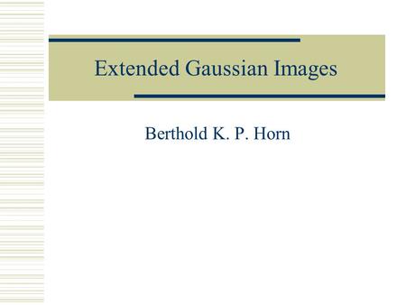 Extended Gaussian Images
