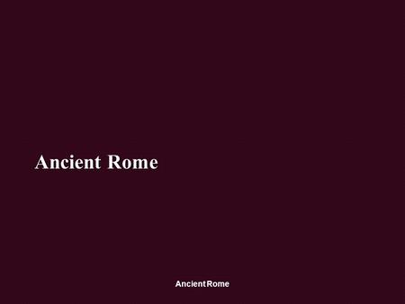Ancient Rome. Rome was built on the banks of the Tiber River that flowed through a gently rolling terrain distinguished by seven prominent hills. The.