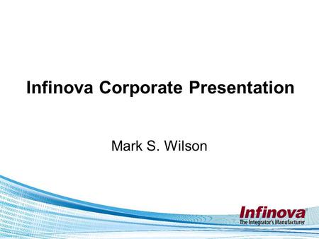 Infinova Corporate Presentation Mark S. Wilson. Miami Dade Opening Story.
