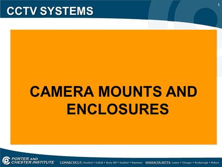 1 CCTV SYSTEMS CAMERA MOUNTS AND ENCLOSURES CAMERA MOUNTS AND ENCLOSURES.